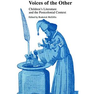 McGillis, Roderick Voices of the Other: Children's Literature and the Postcolonial Context McGillis, Roderick Voices of the Other: Children's Literature and the Postcolonial Context