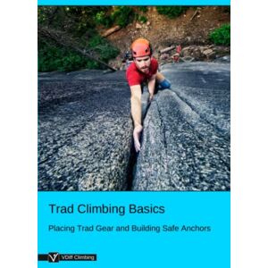 Climbing, VDiff Trad Climbing Basics: Placing Trad Gear and Building Safe Anchors Climbing, VDiff Trad Climbing Basics: Placing Trad Gear and Building Safe Anchors