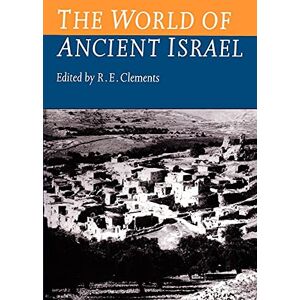 Clements, Ronald E. The World of Ancient Israel: Sociological, Anthropological And Political Perspectives (Society for Old Testament Studies Monogr) Clements, Ronald E. The World of Ancient Israel: Sociological, Anthropological And Political Perspectives (Society for Old Testament Studies Monogr)