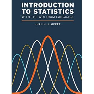 Klopper, Juan H Introduction to Statistics with the Wolfram Language Klopper, Juan H Introduction to Statistics with the Wolfram Language