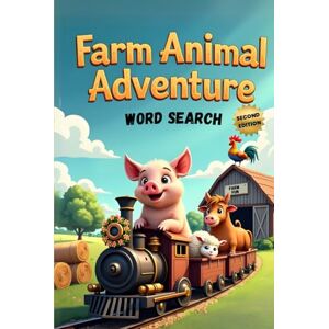 Austin, Everlee Farm Animal Adventure Word Search (Second Edition): 50 Exciting Puzzles for Children Who Love Animal plus 10 Bonus Coloring Pages! Austin, Everlee Farm Animal Adventure Word Search (Second Edition): 50 Exciting Puzzles for Children Who Love Animal plus 10 Bonus Coloring Pages!