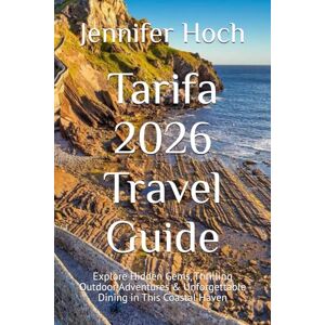 Hoch, Jennifer Tarifa 2026 Travel Guide: Explore Hidden Gems, Thrilling Outdoor Adventures & Unforgettable Dining in This Coastal Haven Hoch, Jennifer Tarifa 2026 Travel Guide: Explore Hidden Gems, Thrilling Outdoor Adventures & Unforgettable Dining in This Coastal Haven