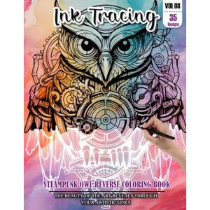 CHAPMAN, LESLIE Ink Tracing Book for Adults: Stress relief reverse steampunk Owl Coloring Book for adults: mindfully Follow white lines to Uncover 35 cute steampunk ... pages a perfect gift for Owl lovers VOL(8) CHAPMAN, LESLIE Ink Tracing Book for Adults: Stress relief reverse steampunk Owl Coloring Book for adults: mindfully Follow white lines to Uncover 35 cute steampunk ... pages a perfect gift for Owl lovers VOL(8)