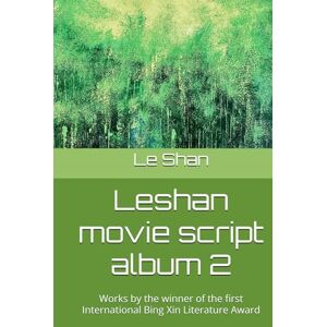 Leshan movie script album 2: Works by the winner of the first International Bing Xin Literature Award Leshan movie script album 2: Works by the winner of the first International Bing Xin Literature Award