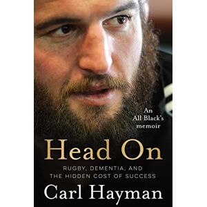 Hayman, Carl Head On: An All Black's memoir of rugby, dementia, and the hidden cost of success Hayman, Carl Head On: An All Black's memoir of rugby, dementia, and the hidden cost of success