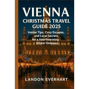 EVERHART, LANDON VIENNA CHRISTMAS TRAVEL Guide 2025: Insider Tips, Cozy Escapes, and Local Secrets for a Heartwarming Winter Getaway EVERHART, LANDON VIENNA CHRISTMAS TRAVEL Guide 2025: Insider Tips, Cozy Escapes, and Local Secrets for a Heartwarming Winter Getaway