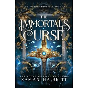 Britt, Samantha The Immortal's Curse (Bound to the Immortals) Britt, Samantha The Immortal's Curse (Bound to the Immortals)