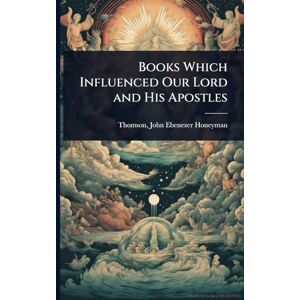Thomson Books Which Influenced Our Lord and His Apostles Thomson Books Which Influenced Our Lord and His Apostles