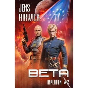 Forwick, Jens Beta (Imperium Buch 2): Eine militärische Space Opera Progression-LitRPG Serie Forwick, Jens Beta (Imperium Buch 2): Eine militärische Space Opera Progression-LitRPG Serie
