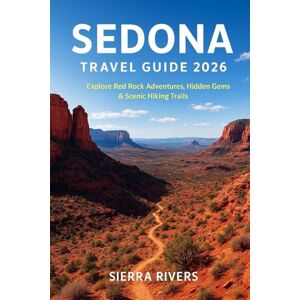 RIVERS, SIERRA SEDONA TRAVEL GUIDE 2026: Explore Red Rock Adventures, Hidden Gems & Scenic Hiking Trails (WanderPeak Adventure Guides) RIVERS, SIERRA SEDONA TRAVEL GUIDE 2026: Explore Red Rock Adventures, Hidden Gems & Scenic Hiking Trails (WanderPeak Adventure Guides)