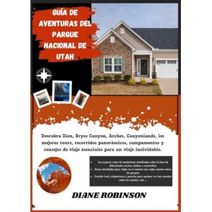 Robinson GUÍA DE AVENTURAS DEL PARQUE NACIONAL DE UTAH: Descubra Zion, Bryce Canyon, Arches, Canyonlands, las mejores caminatas, recorridos panorámicos, ... viaje esenciales para un viaje inolvidable. Robinson GUÍA DE AVENTURAS DEL PARQUE NACIONAL DE UTAH: Descubra Zion, Bryce Canyon, Arches, Canyonlands, las mejores caminatas, recorridos panorámicos, ... viaje esenciales para un viaje inolvidable.