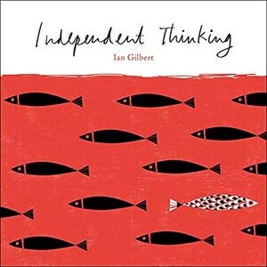 Ian Gilbert Independent Thinking Ian Gilbert Independent Thinking