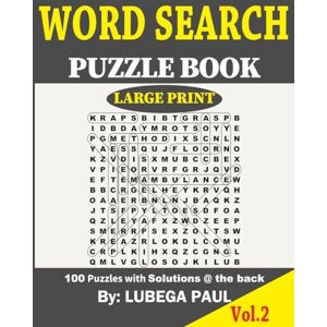 Paul, Lubega WORD SEARCH PUZZLE BOOK LARGE PRINT VOL. 2: Exercise your brain with 100 challenging Brain Teaser Puzzles for Adults Paul, Lubega WORD SEARCH PUZZLE BOOK LARGE PRINT VOL. 2: Exercise your brain with 100 challenging Brain Teaser Puzzles for Adults