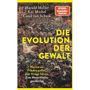Meller, Harald Die Evolution der Gewalt: Warum wir Frieden wollen, aber Kriege führen. Eine Menschheitsgeschichte Krieg, Mord und Totschlag: Ein Biologe, ein ... die Evolution menschlicher Gewalt. Meller, Harald Die Evolution der Gewalt: Warum wir Frieden wollen, aber Kriege führen. Eine Menschheitsgeschichte Krieg, Mord und Totschlag: Ein Biologe, ein ... die Evolution menschlicher Gewalt.