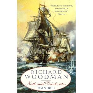 Woodman, Richard The First Nathaniel Drinkwater Omnibus: An Eye of the Fleet, A King's Cutter, A Brig of War Woodman, Richard The First Nathaniel Drinkwater Omnibus: An Eye of the Fleet, A King's Cutter, A Brig of War