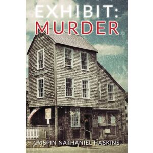 Haskins, Crispin Nathaniel Exhibit: Murder: A Martha's Vineyard Mystery Haskins, Crispin Nathaniel Exhibit: Murder: A Martha's Vineyard Mystery