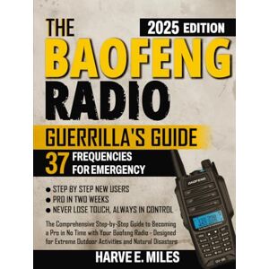 Miles, Harve E. The Baofeng Radio Guerrilla's Guide: The Comprehensive Step-by-Step Guide to Becoming a Pro in No Time with Your Baofeng Radio Designed for Extreme Outdoor Activities and Natural Disasters Miles, Harve E. The Baofeng Radio Guerrilla's Guide: The Comprehensive Step-by-Step Guide to Becoming a Pro in No Time with Your Baofeng Radio Designed for Extreme Outdoor Activities and Natural Disasters