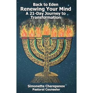 Cherepanov, Simonette Back to Eden Renewing Your Mind: A 21-Day Journey to Transformation Cherepanov, Simonette Back to Eden Renewing Your Mind: A 21-Day Journey to Transformation