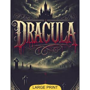 Stoker, Bram Dracula (Large Print Edition): The ultimate gothic horror novel—unveiling the power of fear, fate, and mystery through a dark, twisted narrative set ... Victorian superstitions and timeless terror. Stoker, Bram Dracula (Large Print Edition): The ultimate gothic horror novel—unveiling the power of fear, fate, and mystery through a dark, twisted narrative set ... Victorian superstitions and timeless terror.