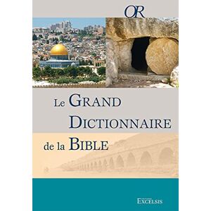 Collectif Le Grand Dictionnaire de la Bible (3e édition) Collectif Le Grand Dictionnaire de la Bible (3e édition)