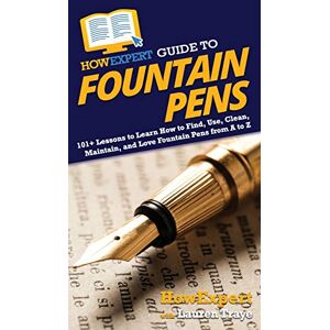 Howexpert Guide to Fountain Pens: 101+ Lessons to Learn How to Find, Use, Clean, Maintain, and Love Fountain Pens from A to Z Howexpert Guide to Fountain Pens: 101+ Lessons to Learn How to Find, Use, Clean, Maintain, and Love Fountain Pens from A to Z
