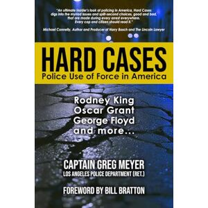 Meyer, Greg HARD CASES: Police Use of Force in America Meyer, Greg HARD CASES: Police Use of Force in America