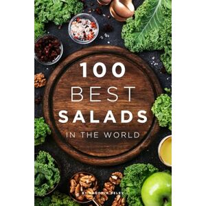 Delev, Radomir 100 Best Salads in the World: 100 Irresistible Salads: Fresh, Flavorful, and Perfect for Every Table Delev, Radomir 100 Best Salads in the World: 100 Irresistible Salads: Fresh, Flavorful, and Perfect for Every Table