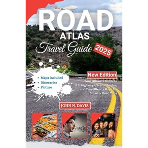 Davis, John N. THE NEXT MILE ROAD ATLAS 2025-2026: Your Ultimate Guide to U.S. Highways, Scenic Routes, and Travel Ready Maps for Smarter Road Trips Davis, John N. THE NEXT MILE ROAD ATLAS 2025-2026: Your Ultimate Guide to U.S. Highways, Scenic Routes, and Travel Ready Maps for Smarter Road Trips