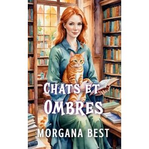 Best, Morgana Chats et Ombres: Une série cosy mystery et paranormale (Le Bel Âge des Mystères) Best, Morgana Chats et Ombres: Une série cosy mystery et paranormale (Le Bel Âge des Mystères)