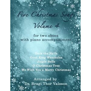 Thor Five Christmas Songs for two Oboes volume 4: oboe duets (Five Christmas Songs volume 4) Thor Five Christmas Songs for two Oboes volume 4: oboe duets (Five Christmas Songs volume 4)