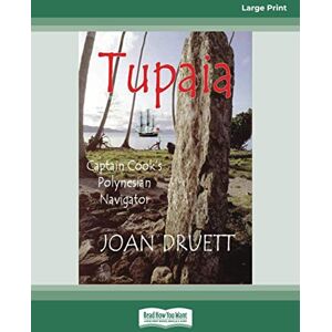 Druett, Joan Tupaia: Captain Cook's Polynesian Navigator Druett, Joan Tupaia: Captain Cook's Polynesian Navigator