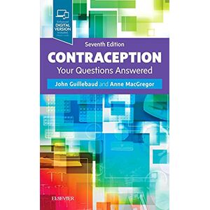 Guillebaud MA FRCSEd FRCOG(Hon) FFSRH(Hon) FCOG(SA), John Contraception: Your Questions Answered Guillebaud MA FRCSEd FRCOG(Hon) FFSRH(Hon) FCOG(SA), John Contraception: Your Questions Answered
