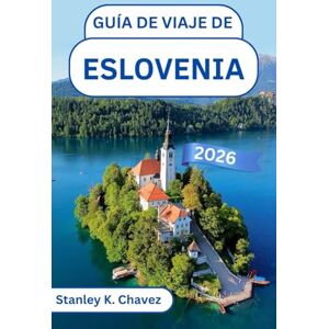 Stanley Guía de viaje de Eslovenia 2026: Descubre el encanto medieval, la vibrante cultura y los impresionantes paisajes de Europa Central Stanley Guía de viaje de Eslovenia 2026: Descubre el encanto medieval, la vibrante cultura y los impresionantes paisajes de Europa Central