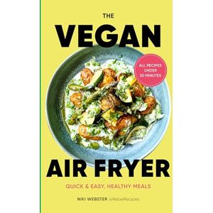 Webster, Niki The Vegan Air Fryer: Quick & easy, healthy meals Webster, Niki The Vegan Air Fryer: Quick & easy, healthy meals