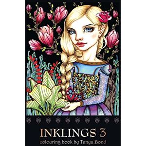 Bond, Tanya INKLINGS 3 colouring book by Tanya Bond: Coloring book for adults, teens and children, featuring 24 single sided fantasy art illustrations by Tanya ... and other charming creatures.: Volume 5 Bond, Tanya INKLINGS 3 colouring book by Tanya Bond: Coloring book for adults, teens and children, featuring 24 single sided fantasy art illustrations by Tanya ... and other charming creatures.: Volume 5