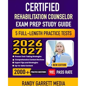 MEDIA, RANDY GARRETT Certified Rehabilitation Counselor Exam Prep Study Guide 2026-2027: Complete CRC Test Review, Proven Strategies, 5 Full-Length Practice Tests and Detailed Answer Explanations MEDIA, RANDY GARRETT Certified Rehabilitation Counselor Exam Prep Study Guide 2026-2027: Complete CRC Test Review, Proven Strategies, 5 Full-Length Practice Tests and Detailed Answer Explanations