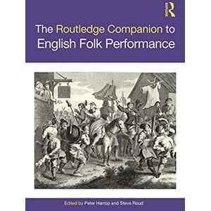 Routledge The Companion to English Folk Performance ( Companions) Routledge The Companion to English Folk Performance ( Companions)