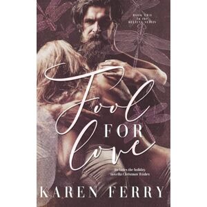 Ferry, Karen Fool For Love (Believe #2): a spicy age gap, grumpy/sunshine standalone romance: includes the holiday novella, Christmas Wishes Ferry, Karen Fool For Love (Believe #2): a spicy age gap, grumpy/sunshine standalone romance: includes the holiday novella, Christmas Wishes