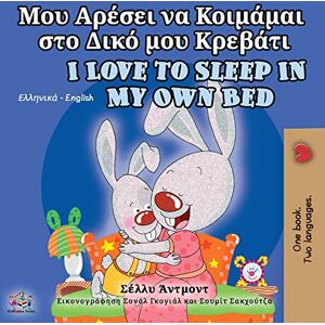 Admont, Shelley I Love to Sleep in My Own Bed (Greek English Bilingual Book for Kids) (Greek English Bilingual Collection) Admont, Shelley I Love to Sleep in My Own Bed (Greek English Bilingual Book for Kids) (Greek English Bilingual Collection)