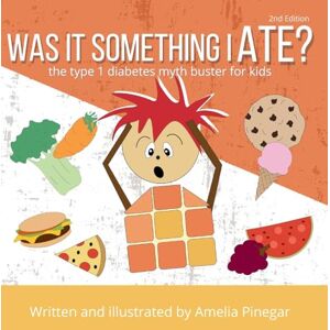 Pinegar, Amelia Was it Something I Ate?: The Type 1 Diabetes Myth Buster for Kids (Diabetes for Kids) Pinegar, Amelia Was it Something I Ate?: The Type 1 Diabetes Myth Buster for Kids (Diabetes for Kids)