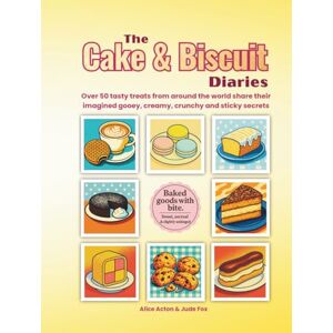 Acton, Alice The Cake and Biscuit Diaries: Over 50 tasty treats from around the world share their imagined gooey, creamy, crunchy and sticky secrets Acton, Alice The Cake and Biscuit Diaries: Over 50 tasty treats from around the world share their imagined gooey, creamy, crunchy and sticky secrets