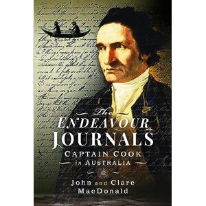 John MacDonald The Endeavour Journals: Captain Cook in Australia John MacDonald The Endeavour Journals: Captain Cook in Australia