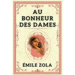 Émile Zola AU BONHEUR DES DAMES: "Commerce, Amour, et Ambition''. Émile Zola AU BONHEUR DES DAMES: "Commerce, Amour, et Ambition''.