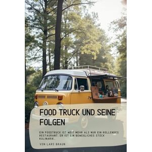 Braun Foodtruck und seine Folgen: Ein Foodtruck ist weit mehr als nur ein rollendes Restaurant. Er ist ein bewegliches Stück Kulinarik… Braun Foodtruck und seine Folgen: Ein Foodtruck ist weit mehr als nur ein rollendes Restaurant. Er ist ein bewegliches Stück Kulinarik…