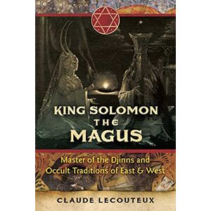 Lecouteux, Claude King Solomon the Magus: Master of the Djinns and Occult Traditions of East and West Lecouteux, Claude King Solomon the Magus: Master of the Djinns and Occult Traditions of East and West