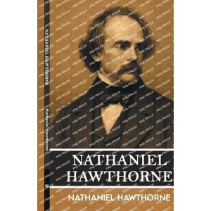 Hawthorne, Nathaniel Nathaniel Hawthorne (Edition1) Hawthorne, Nathaniel Nathaniel Hawthorne (Edition1)