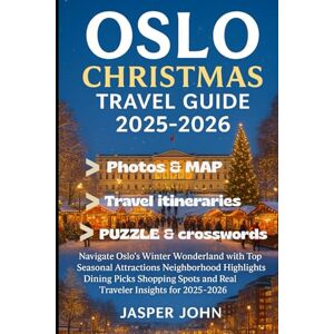 John, Jasper OSLO CHRISTMAS TRAVEL GUIDE 2025-2026: Navigate Oslo’s Winter Wonderland with Top Seasonal Attractions Neighborhood Highlights Dining Picks Shopping Spots and Real Traveler Insights for 2025–2026 John, Jasper OSLO CHRISTMAS TRAVEL GUIDE 2025-2026: Navigate Oslo’s Winter Wonderland with Top Seasonal Attractions Neighborhood Highlights Dining Picks Shopping Spots and Real Traveler Insights for 2025–2026