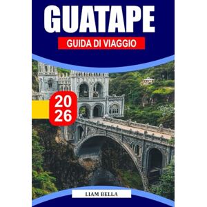 BELLA, LIAM GUATAPE GUIDA DI VIAGGIO 2026: Una colorata fuga lungo il lago, incorniciata da giganteschi monoliti rocciosi e dalle strade più vivaci della Colombia BELLA, LIAM GUATAPE GUIDA DI VIAGGIO 2026: Una colorata fuga lungo il lago, incorniciata da giganteschi monoliti rocciosi e dalle strade più vivaci della Colombia