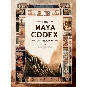 De la Sierra, Joaquín The Maya Codex of Mexico: The Oldest Book of the Americas, Digitally Restored (Pre-Columbian Literature) De la Sierra, Joaquín The Maya Codex of Mexico: The Oldest Book of the Americas, Digitally Restored (Pre-Columbian Literature)