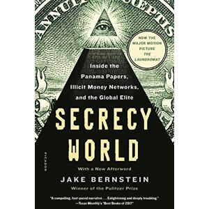 Bernstein, Jake Secrecy World (Now the Major Motion Picture the Laundromat): Inside the Panama Papers, Illicit Money Networks, and the Global Elite Bernstein, Jake Secrecy World (Now the Major Motion Picture the Laundromat): Inside the Panama Papers, Illicit Money Networks, and the Global Elite